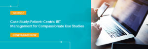 Case Study: Patient-Centric IRT Management for Compassionate Use Studies - Download Now